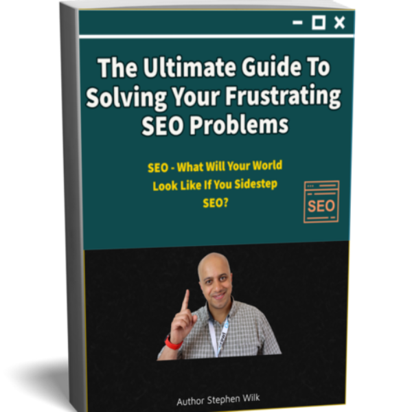The Ultimate Guide To Solving Your Frustrating SEO Problems Bundle- Stephen Wilk