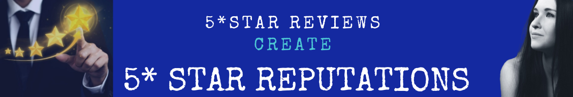 5* Star Reviews Create 5* Star Reputations